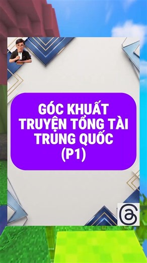 "Góc khuất" truyện tổng tài Trung Quốc (p1)