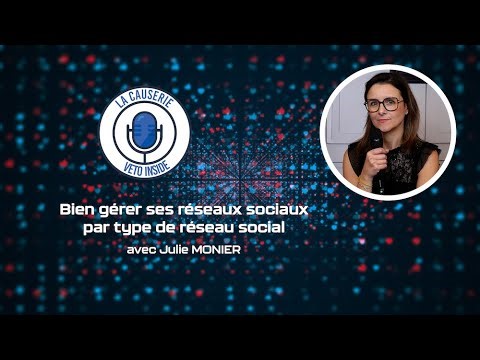 LA CAUSERIE - Bien gérer ses réseaux sociaux par type de réseau social