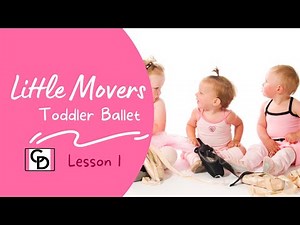 Little Movers Lesson 1- Baby Ballet Class