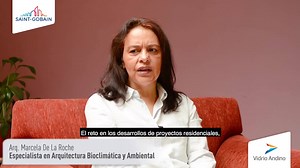 La Arquitecta Marcela de la Roche nos explica cuál es el reto en los proyectos de vivienda al implementar la bioclimática. | Vidrio Andino