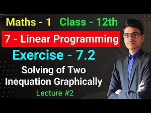 Exercise - 7.2 | 7 - Linear Programming | Class - 12th | Maths - 1 | Solving of two Inequation |