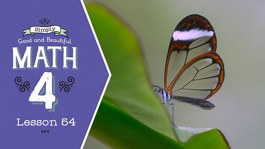 Lesson 54 | Simply Good and Beautiful Math 4