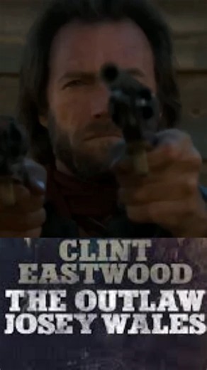 The Outlaw Josey Wales, 1976, He Finally Gets His Revenge! Clint Eastwood