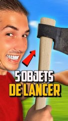 Les 5 meilleurs objets à lancer ?