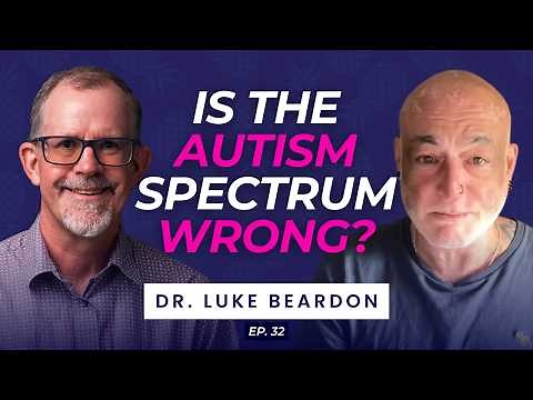 Autism Explained: Myths, Masking, and the Role of Environment — with Dr. Luke Beardon | Ep. 32