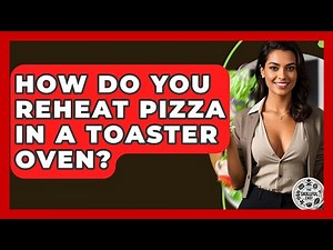 How Do You Reheat Pizza In A Toaster Oven? - The Skillful Chef