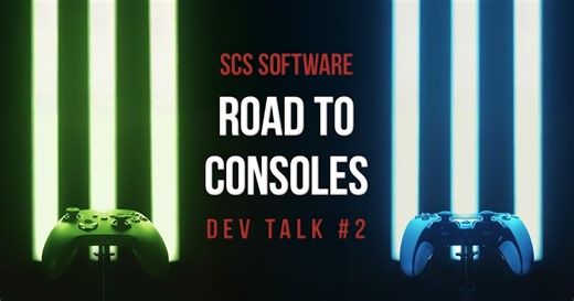 SCS Software: Road to Consoles Dev Talk #2