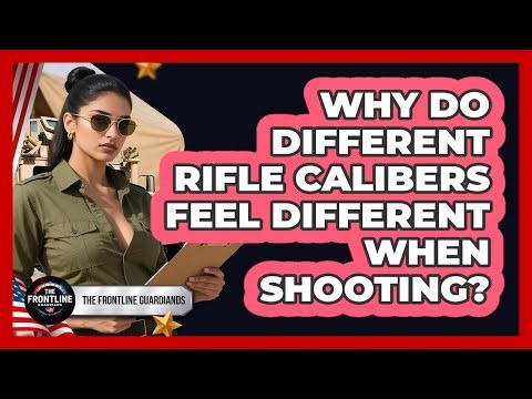 Why Do Different Rifle Calibers Feel Different When Shooting? - The Frontline Guardians