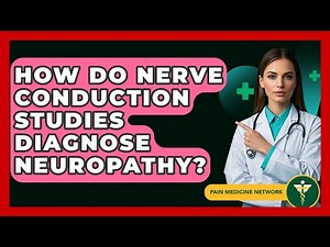 How Do Nerve Conduction Studies Diagnose Neuropathy? - Pain Medicine Network