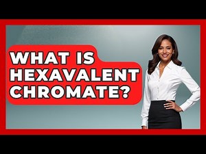 What Is Hexavalent Chromate? - How It Comes Together