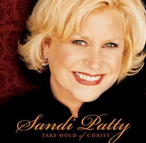 Sandi Patty - Take Hold Of Christ