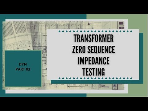 Transformer Zero Sequence Impedance Testing Dyn - Part 03
