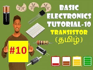 BASIC ELECTRONICS TUTORIAL-10 TRANSISTOR(TAMIL)