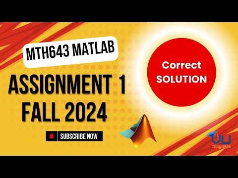 MTH643 Assignment No. 1 Solution Fall 2024 | MATLAB Assignment Solution Fall 2024 | Correct Solution