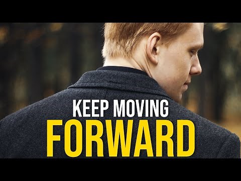 KEEP MOVING FORWARD - Best Motivational Video