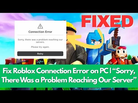 Fix Roblox Connection Error on PC | “Sorry, There Was a Problem Reaching Our Server” (100% Working)