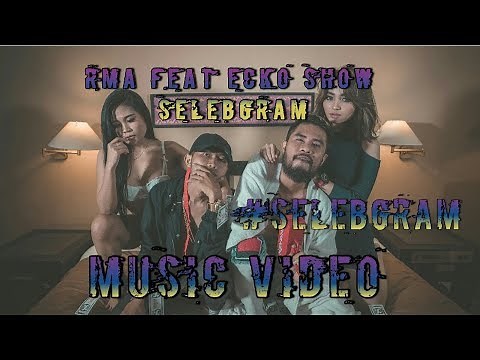 RMA ft ECKO SHOW - SELEBGRAM (OFFICIAL VIDEO)