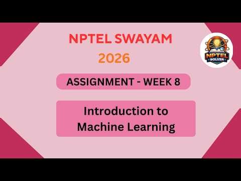 NPTEL Introduction to Machine Learning ASSIGNMENT 8 Solutions | Week 8 JAN 2026 #nptel#swayamsolver