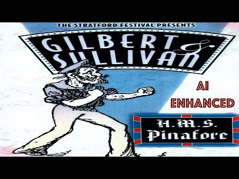 "H.M.S. Pinafore" Gilbert & Sullivan (1981) Stratford Festival Full Production AI Enhanced Pro Shot!