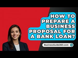 How To Prepare A Business Proposal For A Bank Loan? - BusinessGuide360.com