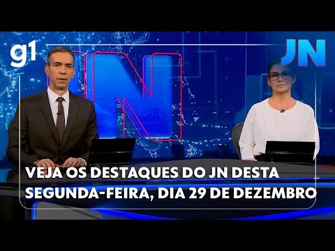 JORNAL NACIONAL: veja os destaques do JN desta segunda-feira, dia 29 de dezembro