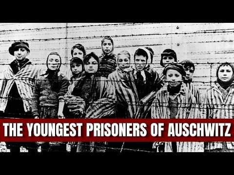 The Children of Birkenau — The Young Prisoners of Auschwitz