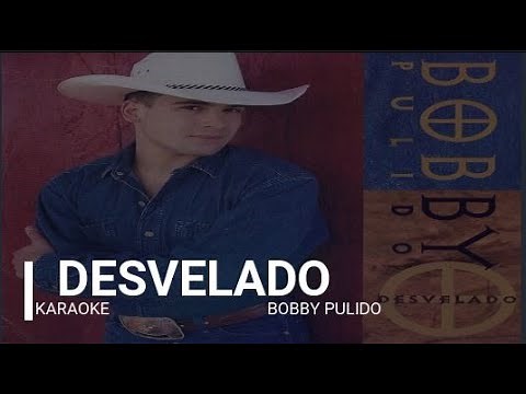 Desvelado KARAOKE Bobby Pulido