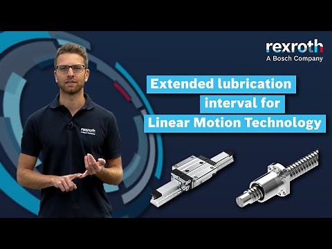 [EN] Bosch Rexroth: Extended Lubrication Interval for Ball Rail Systems and Ball Screw Assemblies