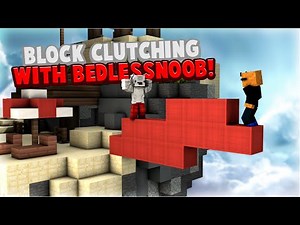 Block Clutching on Bedlessnoob!