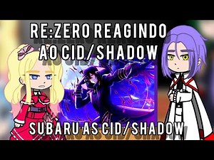 | Re:zero reacting to Cid/Shadow | Tik Toks | Subaru as Cid | Part 1/2 | 🇧🇷/🇺🇲/🇪🇸 | #31