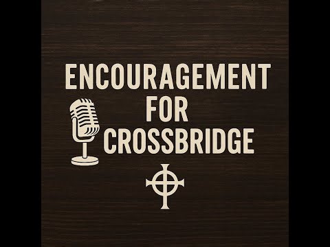 Encouragement for Crossbridge