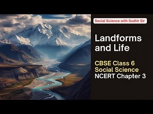 Chapter Overview Landforms and Life Video Lecture - Class 6