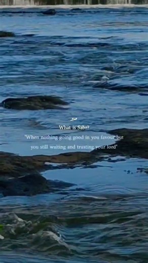 what is sabr, "when nothing going good in you favour but you still waiting and trusting your lord"✨💫