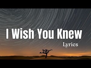 I WISH YOU KNEW – Official Lyrics Video