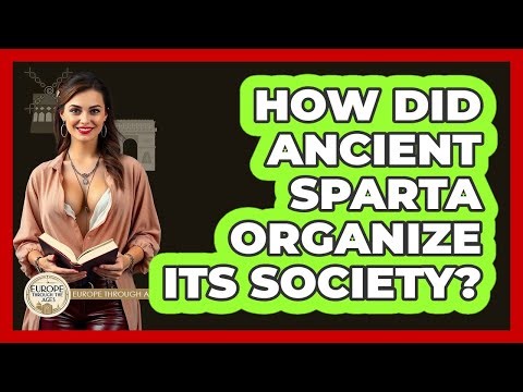 How Did Ancient Sparta Organize Its Society? - Europe Through the Ages