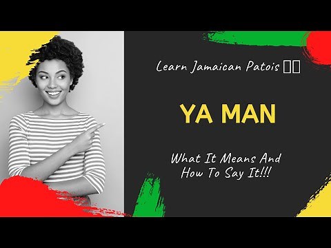 Learn Jamaican Patois - Ya Man - What It Means And How To Say It