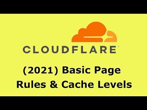 2021 Cloudflare: Basic Pages Rules and Cache Levels, Standard and "Cache Everything"