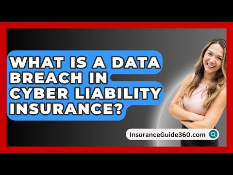 What Is A Data Breach In Cyber Liability Insurance? - InsuranceGuide360.com