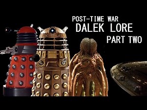 The Lore of the Daleks, post-Time War (part 2/3)