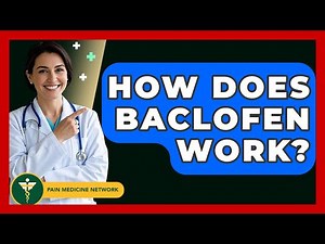 How Does Baclofen Work? - Pain Medicine Network
