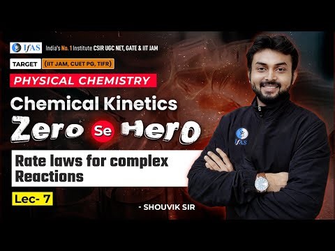Chemical Kinetics Zero se Hero tk | L-7| Rate laws for complex reactions | Physical Chemistry | IFAS