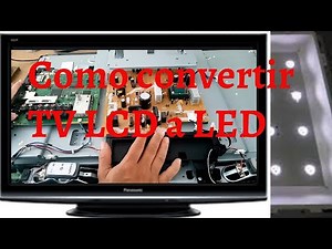 Como convertir un tv lcd a led