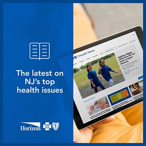 What are the top issues affecting your health and the health of New Jersey’s communities? And what do you need to know about them? Find out at HorizonHealthNews.com | Horizon Blue Cross Blue Shield of New Jersey