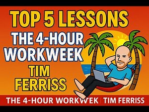 Top 5 Lessons from - The 4 Hour Workweek Tim Ferriss