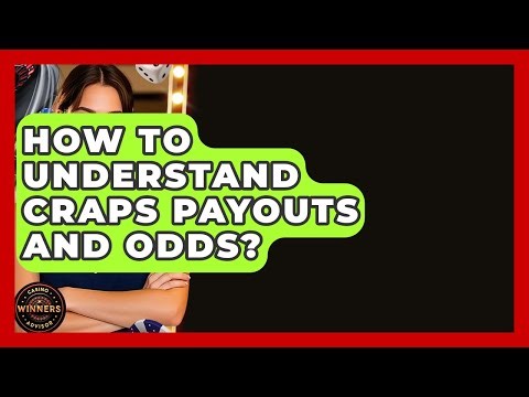 How To Understand Craps Payouts And Odds? - Casino Winners Advisor