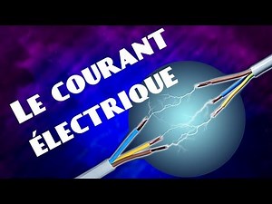 Le COURANT ELECTRIQUE qu'est-ce que c'est? (cours #2)