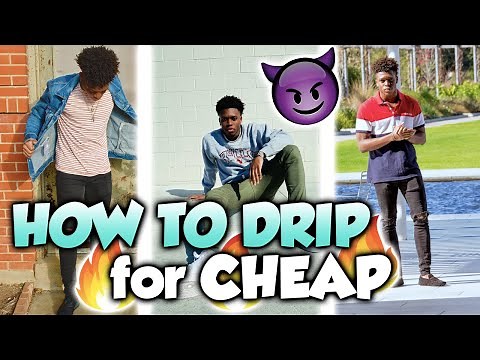 HOW TO DRIP FOR CHEAP | Under $100