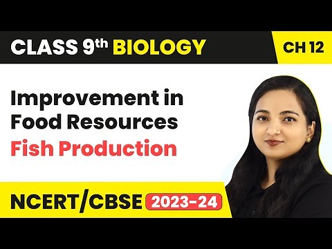 Fish Production - Improvement in Food Resources | Class 9 Biology Chapter 12 | 2023-24
