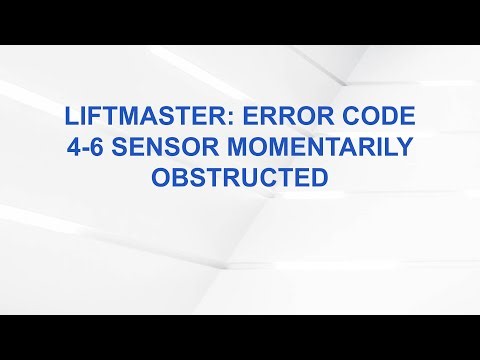 LiftMaster: Error code 4-6 Sensor Momentarily Obstructed