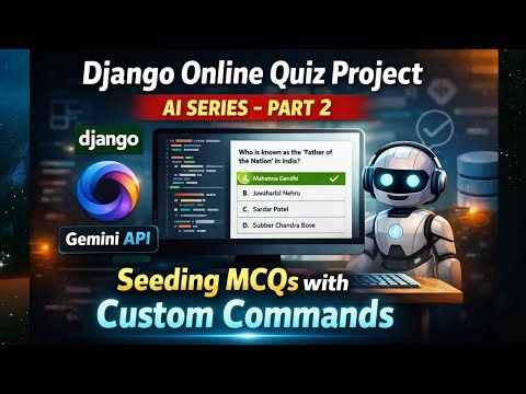 AI Powered Quiz System Project | Django + AI | Seeding MCQs with Custom Management Commands | Part 2